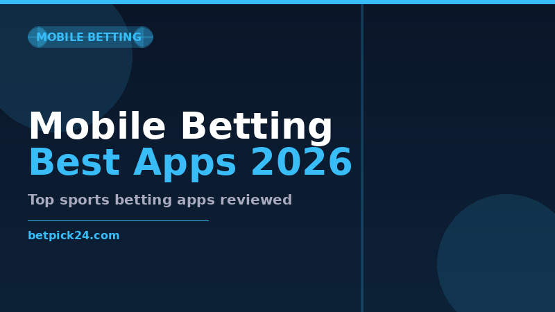 Best Sports Betting Apps 2026 — Top Mobile Sportsbooks Compared