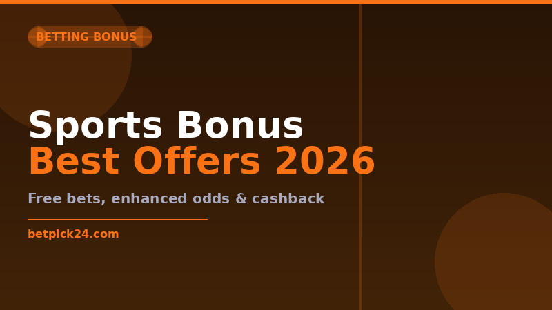 Sports Betting Bonus Offers 2026 — How to Find and Use the Best Deals